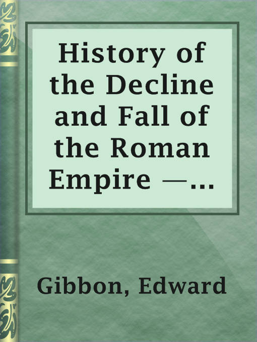 Title details for History of the Decline and Fall of the Roman Empire — Volume 4 by Edward Gibbon - Wait list